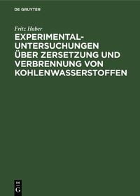 Produktbild: Experimental-Untersuchungen über Zersetzung und Verbrennung von Kohlenwasserstoffen