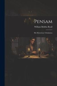 Produktbild: Pensam: His Mysterious Tribulation