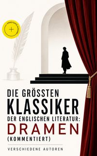 Produktbild: Die gr&ouml;&szlig;ten Klassiker der englischen Literatur: Dramen (Kommentiert)