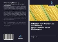 Produktbild: Effecten van Primaire en Secundaire Macronutri&euml;nten op Ma&iuml;sgewas