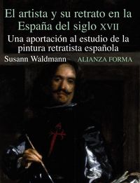 Produktbild: El artista y su retrato en la Espa&ntilde;a del siglo XVII : una aportaci&oacute;n al estudio de la pintura retratista espa&ntilde;ola