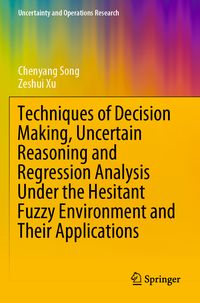 Produktbild: Techniques of Decision Making, Uncertain Reasoning and Regression Analysis Under the Hesitant Fuzzy Environment and Their Applications