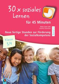 Produktbild: 30 x soziales Lernen f&uuml;r 45 Minuten &ndash; Klasse 3/4 &ndash; Band 2
