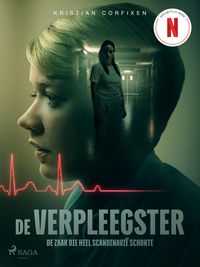 Produktbild: De verpleegster - De zaak die heel Scandinavi&euml; schokte