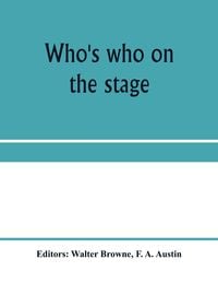 Produktbild: Who's who on the stage; the dramatic reference book and biographical dictionary of the theatre