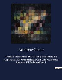 Produktbild: Trattato Elementare Di Fisica Sperimentale Ed Applicata E Di Meteorologia Con Una Numerosa Raccolta Di Problemi Vol I