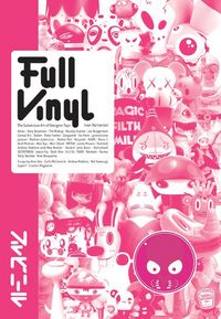 Produktbild: Full Vinyl: Designer Toys, Urban Figures And More