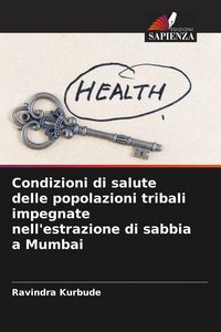 Produktbild: Condizioni di salute delle popolazioni tribali impegnate nell'estrazione di sabbia a Mumbai