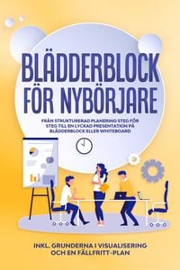 Produktbild: Bl&auml;dderblock f&ouml;r Nyb&ouml;rjare: Fr&aring;n strukturerad planering steg f&ouml;r steg till en lyckad presentation p&aring; bl&auml;dderblock eller whiteboard | Inkluderar grunde
