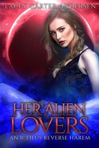 Produktbild: Her Alien Lovers (An Iceilus Reverse Harem, #1)