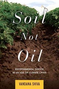 Bild vom Artikel Soil Not Oil: Environmental Justice in an Age of Climate Crisis vom Autor Vandana Shiva
