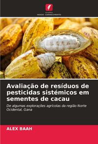 Produktbild: Avalia&ccedil;&atilde;o de res&iacute;duos de pesticidas sist&eacute;micos em sementes de cacau