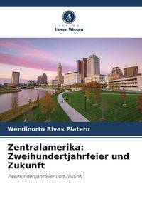 Produktbild: Zentralamerika: Zweihundertjahrfeier und Zukunft