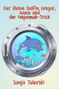 Produktbild: Der kleine Delfin Gregor, Anna und der Nepomuk-Trick