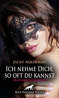 Produktbild: Ich nehme Dich, so oft du kannst | Erotische Geschichte