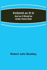 Produktbild: Ireland as It Is; And as It Would be Under Home Rule