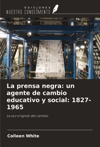 Produktbild: La prensa negra: un agente de cambio educativo y social: 1827-1965