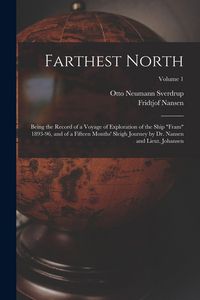 Produktbild: Farthest North: Being the Record of a Voyage of Exploration of the Ship "Fram" 1893-96, and of a Fifteen Months' Sleigh Journey by Dr.
