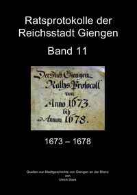 Produktbild: Quellen zur Stadtgeschichte von Giengen an der Brenz / Ratsprotokolle Giengen Band 11 (1673-1678)