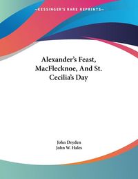 Produktbild: Alexander's Feast, MacFlecknoe, And St. Cecilia's Day