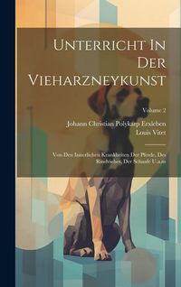 Produktbild: Unterricht In Der Vieharzneykunst: Von Den Innerlichen Krankheiten Der Pferde, Des Rindviehes, Der Schaafe U.a.m; Volume 2