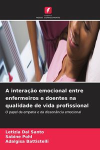 Produktbild: A intera&ccedil;&atilde;o emocional entre enfermeiros e doentes na qualidade de vida profissional