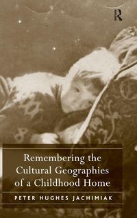 Produktbild: Remembering the Cultural Geographies of a Childhood Home