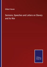 Produktbild: Sermons, Speeches and Letters on Slavery and its War