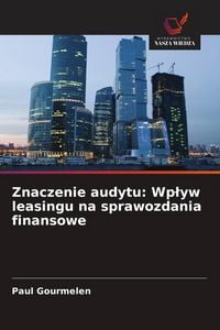 Produktbild: Znaczenie audytu: Wp&iquest;yw leasingu na sprawozdania finansowe