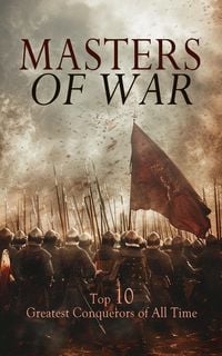 Produktbild: Masters of War: Top 10 Greatest Conquerors of All Time