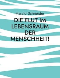 Produktbild: Die Flut im Lebensraum der Menschheit!