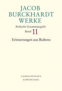 Produktbild: Jacob Burckhardt Werke Bd. 11: Erinnerungen aus Rubens