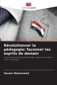 Produktbild: R&eacute;volutionner la p&eacute;dagogie: fa&ccedil;onner les esprits de demain