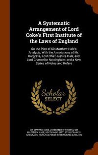 Produktbild: A Systematic Arrangement of Lord Coke's First Institute of the Laws of England: On the Plan of Sir Matthew Hale's Analysis; With the Annotations of Mr