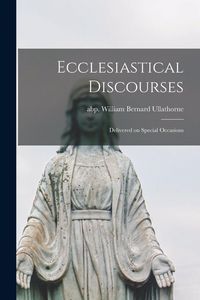 Produktbild: Ecclesiastical Discourses: Delivered on Special Occasions