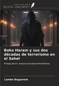 Produktbild: Boko Haram y sus dos d&eacute;cadas de terrorismo en el Sahel