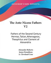 Produktbild: The Ante-Nicene Fathers V2