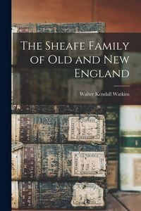 Produktbild: The Sheafe Family of old and New England