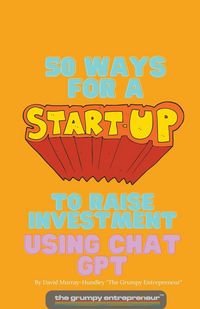 Produktbild: 50 Ways For A Start Up to Raise Investment Using Chat GPT