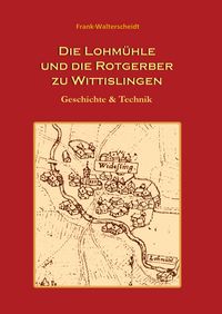 Produktbild: Die Lohm&uuml;hle und die Rotgerber zu Wittislingen