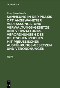 Produktbild: Sammlung in der Praxis oft angewandter Verfassungs- und Verwaltungsgesetze und Verwaltungsverordnungen des Deutschen Reiches mit preu&szlig;ischen Ausf&uuml;hrungsgesetzen und Verordnungen