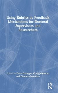 Produktbild: Using Rubrics as Feedback Mechanisms for Doctoral Supervisors and Researchers