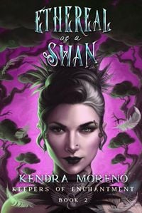 Produktbild: Ethereal as a Swan (Keepers of Enchantment, #2)