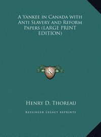 Produktbild: A Yankee in Canada with Anti Slavery and Reform Papers (LARGE PRINT EDITION)
