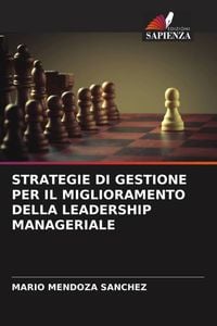 Produktbild: Strategie Di Gestione Per Il Miglioramento Della Leadership Manageriale
