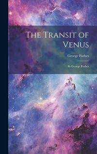 Produktbild: The Transit of Venus: By George Forbes