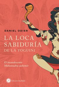 Bild vom Artikel La loca sabiduría de la yoguini : el incandescente Mahamudra cachemir vom Autor Daniel Odier