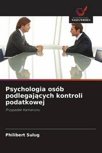 Produktbild: Psychologia os&oacute;b podlegaj&iquest;cych kontroli podatkowej