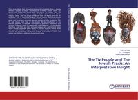 Produktbild: The Tiv People and The Jewish Praxis: An Interpretative Insight