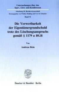 Produktbild: Die Verwertbarkeit der Eigent&uuml;mergrundschuld trotz des L&ouml;schungsanspruchs gem&auml;&szlig; &sect; 1179 a BGB.